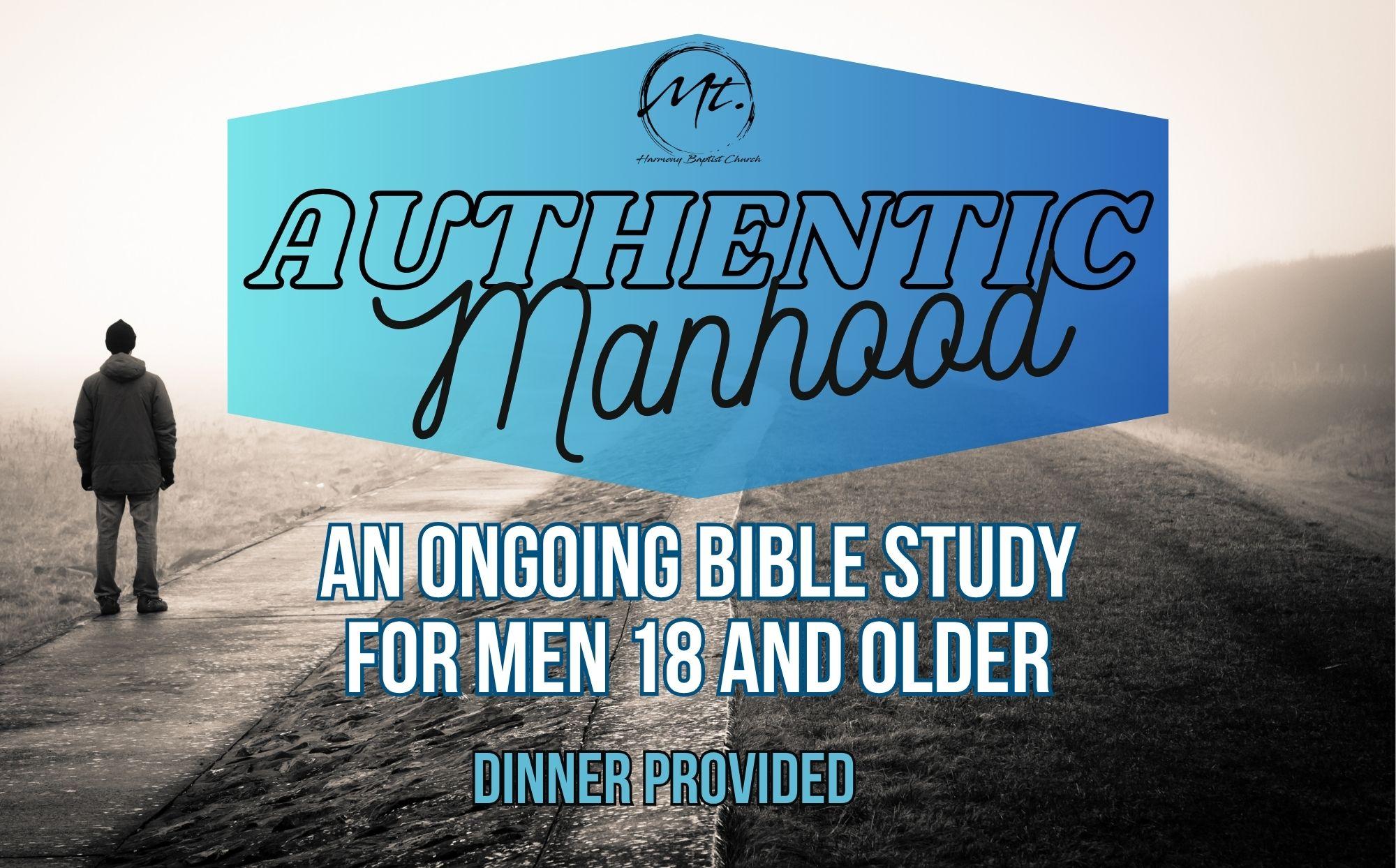 FRONT- option 1 Men's Bible Study called Authentic Manhood will be restarting Tues, April 9th at 6:30pm.